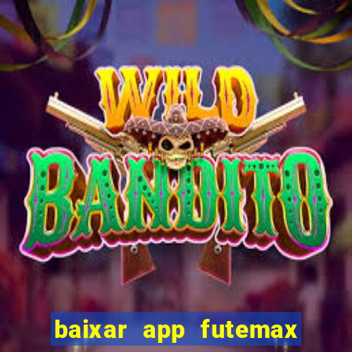 baixar app futemax futebol ao vivo